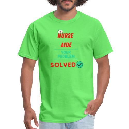 Nurse Aide, Your Problem Solved | New Nurse T-shir - Men's T-Shirt