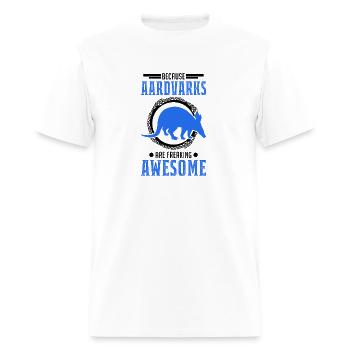 Because Aardvarks Are Freaking Awesome Aardvark - Men's T-Shirt - white - Front - Jose (178cm)