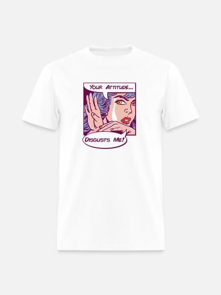 Your Attitude Disgusts Me - Men's T-Shirt - white