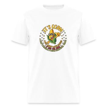It'S Corn A Big Lump With Knobs It Has The Juice - Men's T-Shirt - white - Front - Jose (178cm)