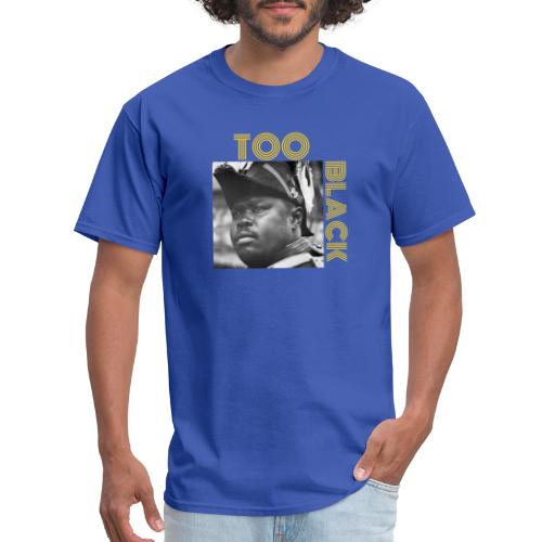 Marcus Garvey TOO BLACK!!! - Men's T-Shirt
