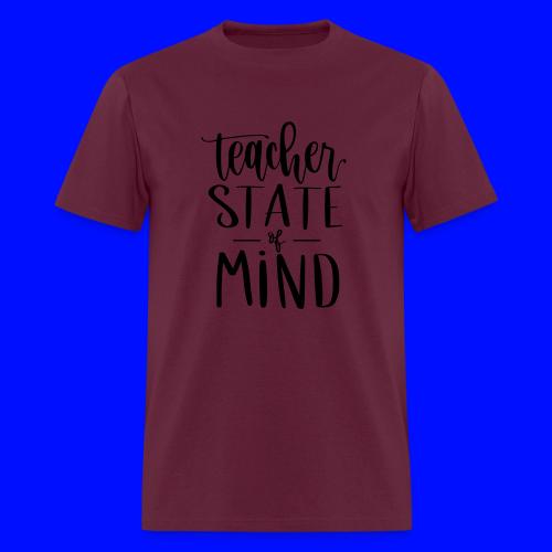 Teacher State of Mind Fun Teacher T-Shirts - Men's T-Shirt