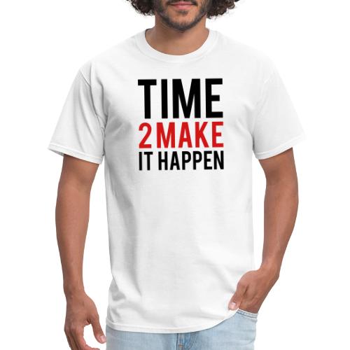 Time to Make it Happen - Men's T-Shirt