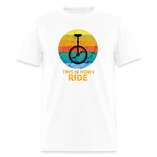 This Is How I Ride - Men's T-Shirt