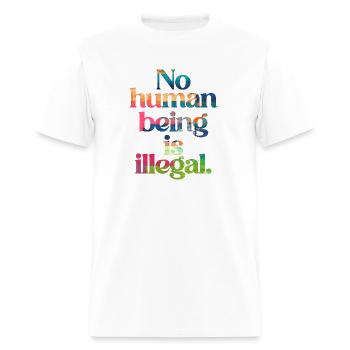 no human being is illegal - The Original - Men's T-Shirt - white - Front - Jose (178cm)