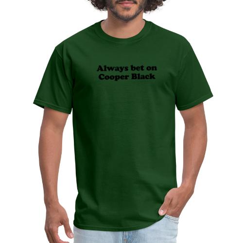 Always bet on Cooper Black - Men's T-Shirt