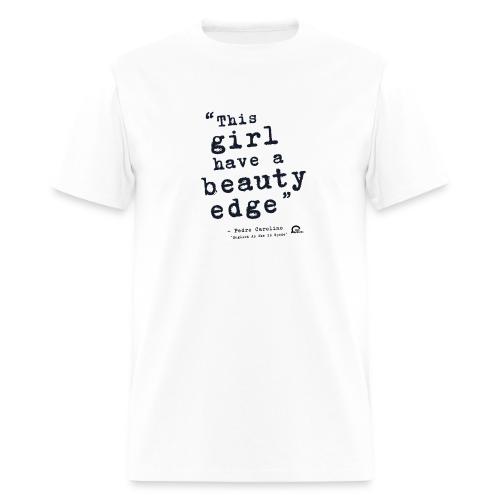 This girl have a beauty edge - Men's T-Shirt