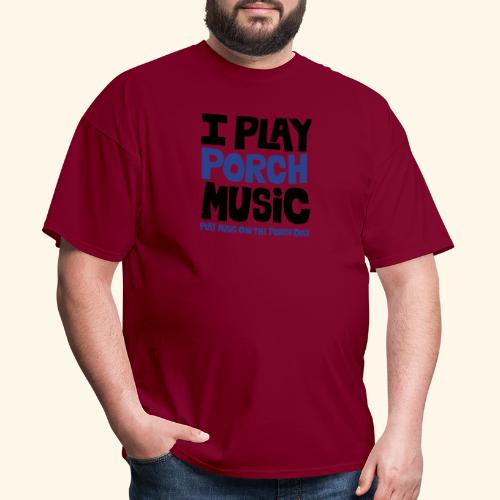 I PLAY PORCH MUSIC - Men's T-Shirt