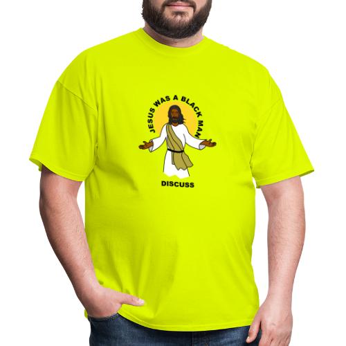 Jesus Was A Black Man Discuss - Men's T-Shirt