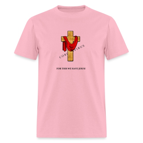 For This We Have Jesus! - Men's T-Shirt