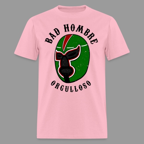 Proud Bad Hombre (Bad Hombre Orgulloso) - Men's T-Shirt