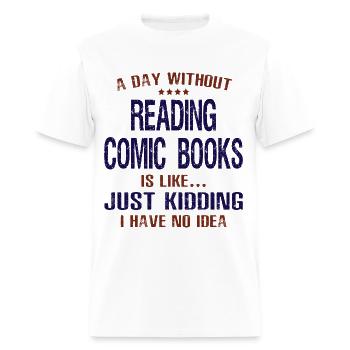 A Day Without Reading Comic Books - Men's T-Shirt - white - Front - Jose (178cm)