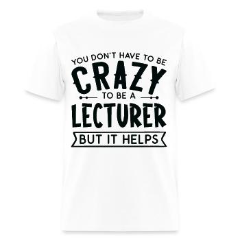 You Don't Have To Be A Crazy Lecturer - Men's T-Shirt - white - Front - Jose (178cm)