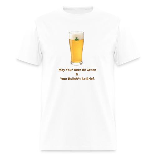 May Your Beer Be Green T-Shirt | Funny St. Patrick - Men's T-Shirt