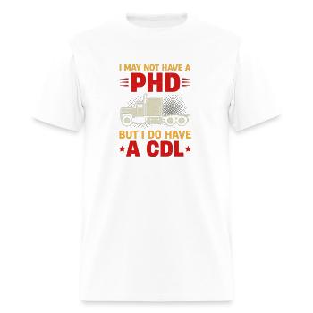A MAY NOTHAVE A PHD TRUCKER - Men's T-Shirt - white - Front - Jose (178cm)