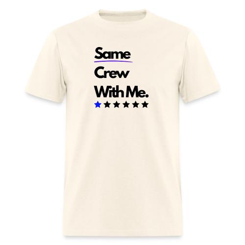 Same Crew With Me - Men's T-Shirt