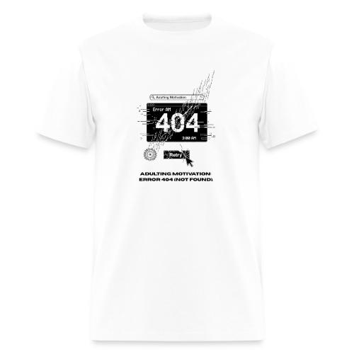 Adulting Motivation: Error 404 T-Shirt - Men's T-Shirt