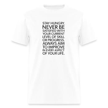 stay hungry never be satisfied - Men's T-Shirt - white - Front - Jose (178cm)