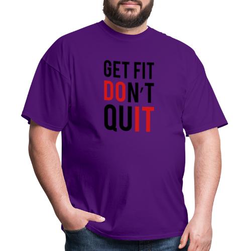 Get Fit Don't Quit - Men's T-Shirt