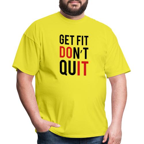 Get Fit Don't Quit - Men's T-Shirt