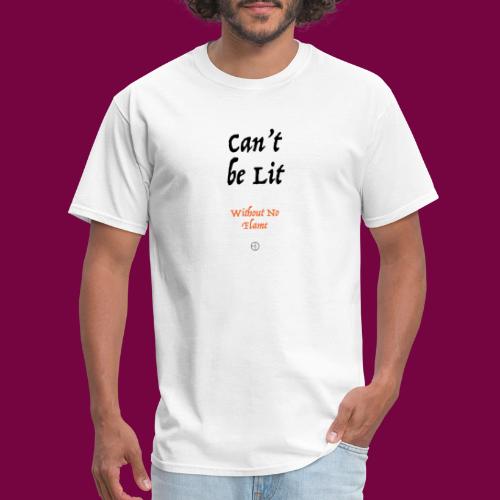 Can't Be Lit Without No Flame - Men's T-Shirt