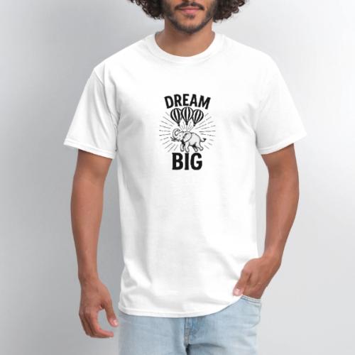Dream Big Elephant Motivation Shirt - Men's T-Shirt