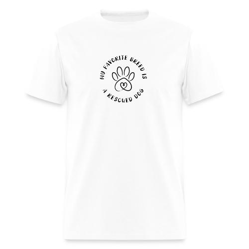 Favorite breed? Rescued dog! - Men's T-Shirt