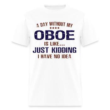 A Day Without Oboe Funny - Men's T-Shirt - white - Front - Jose (178cm)
