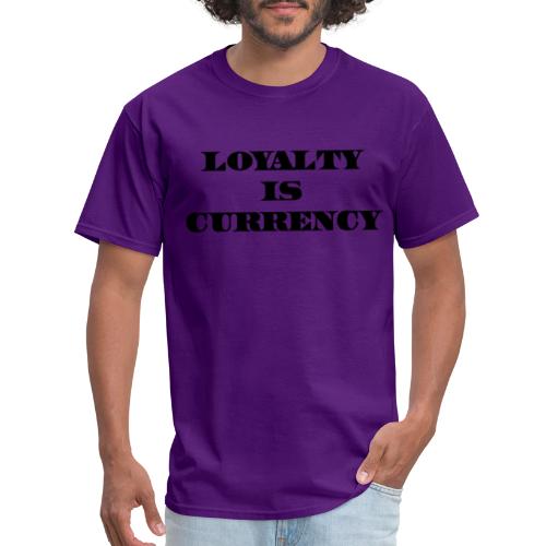 Loyalty Is Currency (Black) - Men's T-Shirt