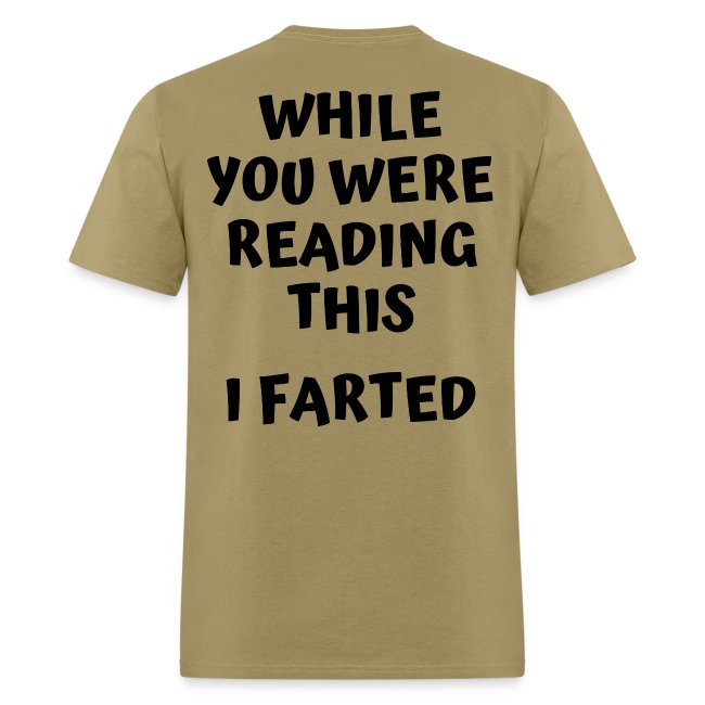 WHILE YOU WERE READING THIS I FARTED