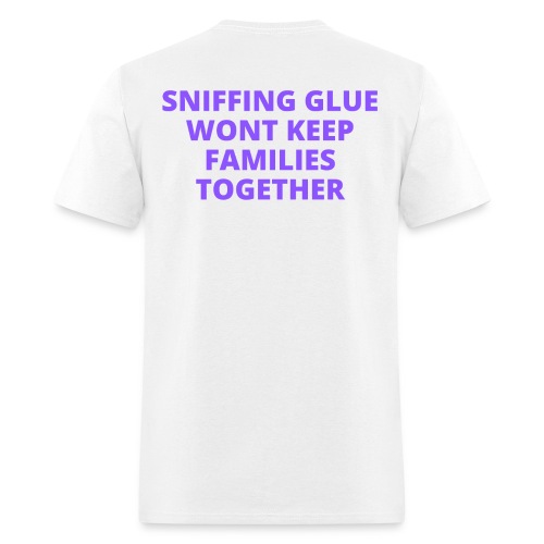 SNIFFING GLUE WONT KEEP FAMILIES TOGETHER (Purple) - Men's T-Shirt