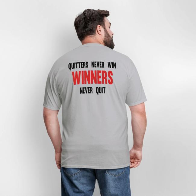 Quitters never win and winners never quit