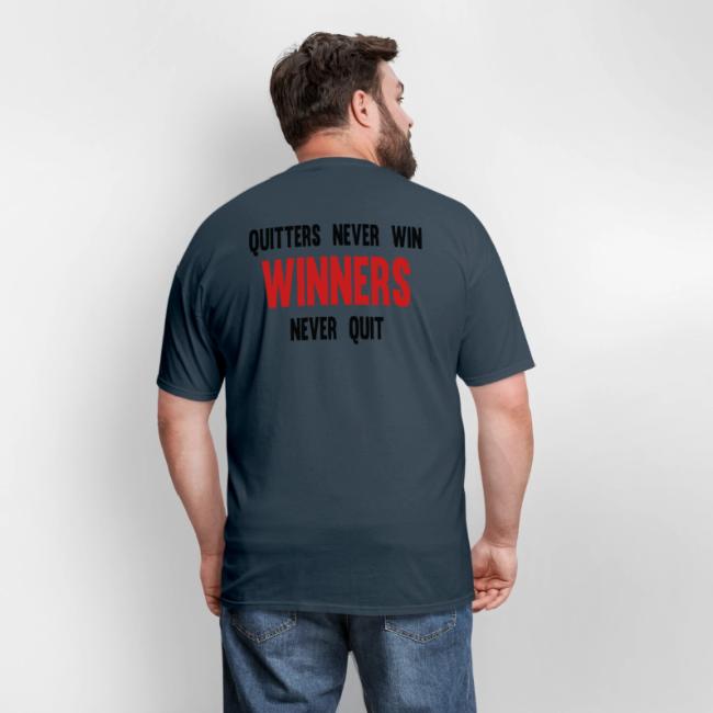 Quitters never win and winners never quit