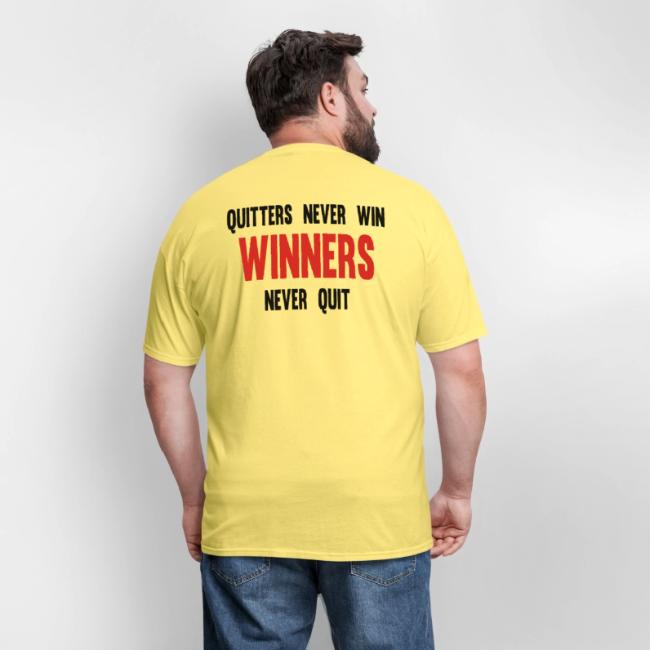 Quitters never win and winners never quit
