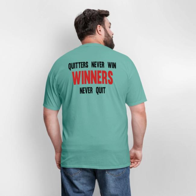 Quitters never win and winners never quit
