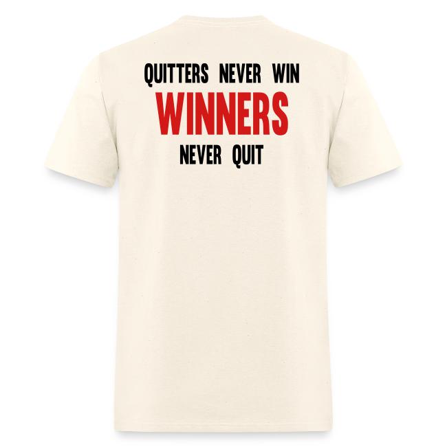 Quitters never win and winners never quit