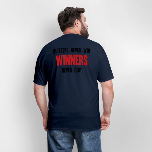 Quitters never win and winners never quit