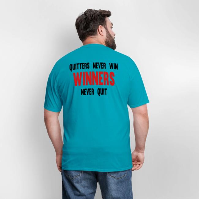 Quitters never win and winners never quit