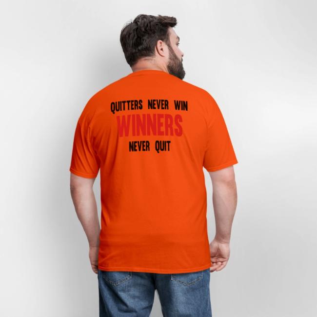 Quitters never win and winners never quit