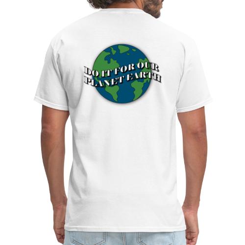 do it for our planet earth - Men's T-Shirt