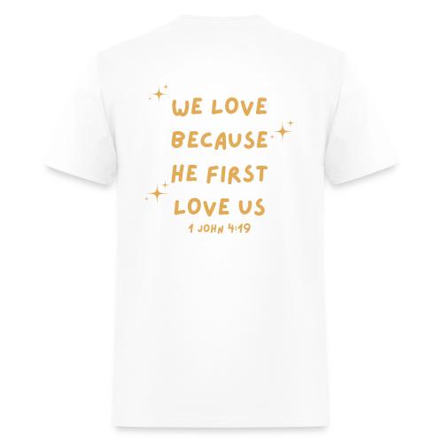 WE LOVE BECAUSE HE FIRST LOVE US - Men's T-Shirt