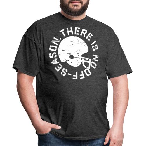 There is No Off-Season Football - Men's T-Shirt
