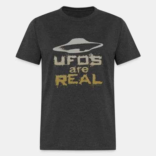 UFOs Are REAL Unidentified Flying Object Slogan - Men's T-Shirt