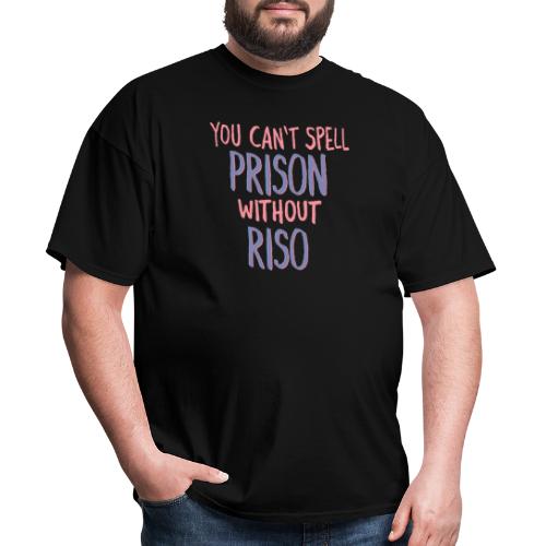 You Can't Spell Prison Without Riso - Men's T-Shirt