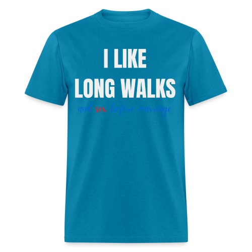 I LIKE LONG WALKS and sex before marriage - Men's T-Shirt