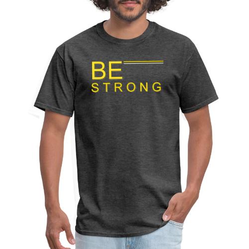 Be Strong design - Men's T-Shirt