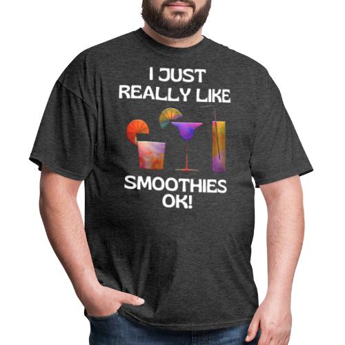 I Just Really Like Smoothies Ok, Funny Foodie - Men's T-Shirt