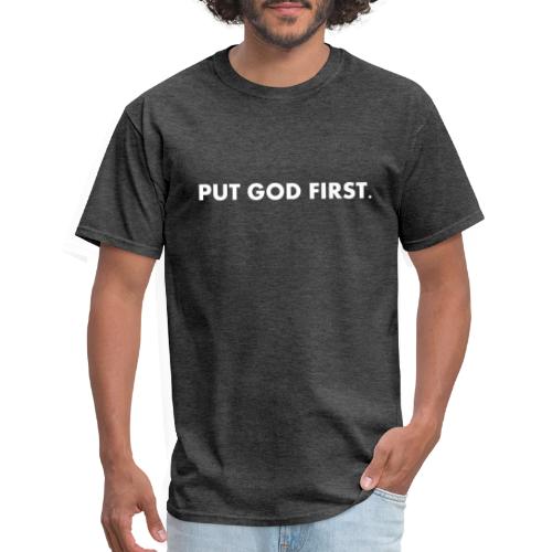 PUT GOD FIRST. - Men's T-Shirt