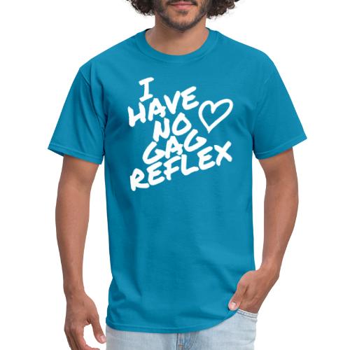 I Have No Gag Reflex 1 - Men's T-Shirt