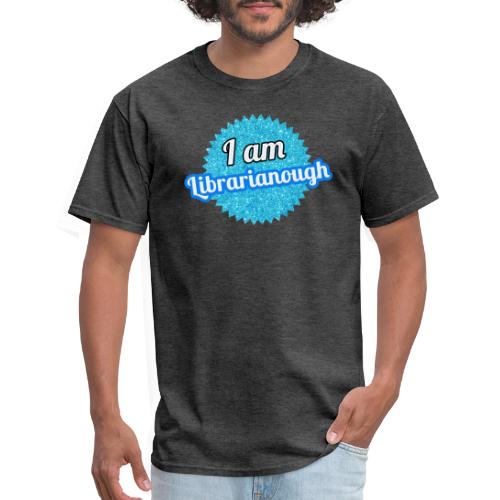 I am Librarianough (glitter) - Men's T-Shirt